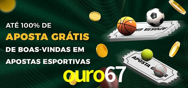 ouro67 Ate 100% de Aposta Gratis