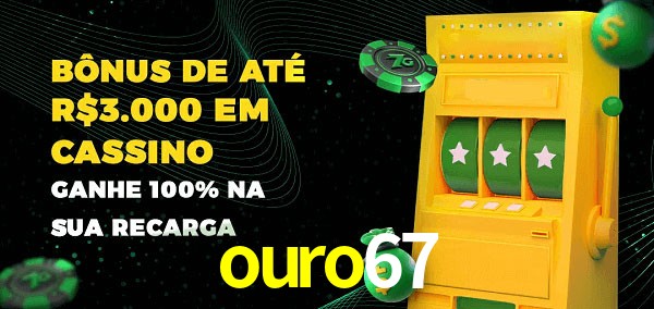 ouro67 melhor bônus de depósito